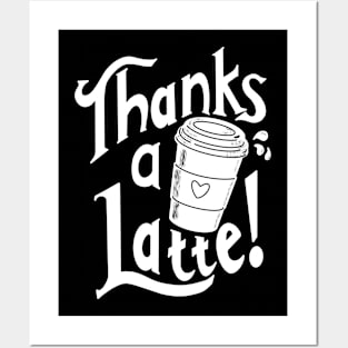 Thanks a latte! Posters and Art